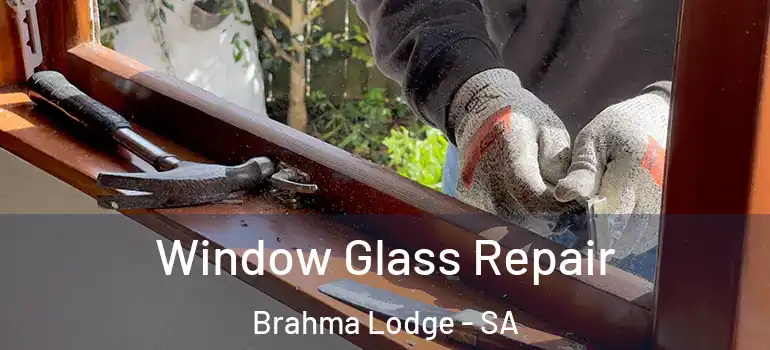 Window Glass Repair Brahma Lodge - SA
