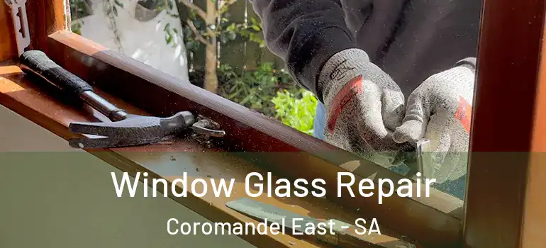  Window Glass Repair Coromandel East - SA