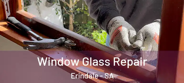Window Glass Repair Erindale - SA