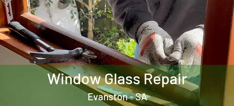  Window Glass Repair Evanston - SA