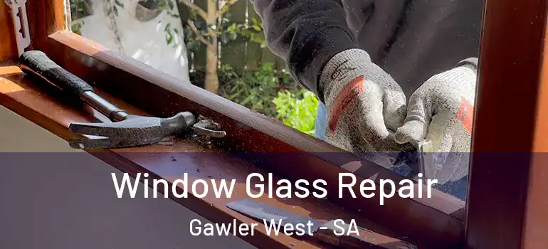 Window Glass Repair Gawler West - SA