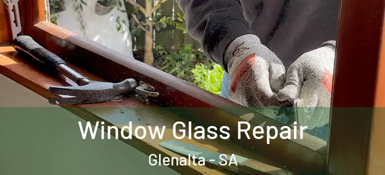  Window Glass Repair Glenalta - SA