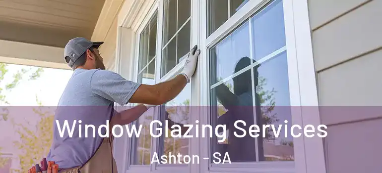 Window Glazing Services Ashton - SA