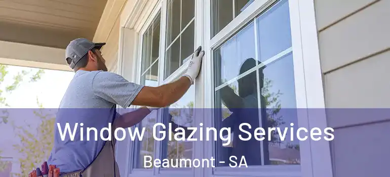 Window Glazing Services Beaumont - SA