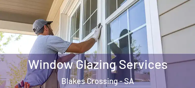 Window Glazing Services Blakes Crossing - SA