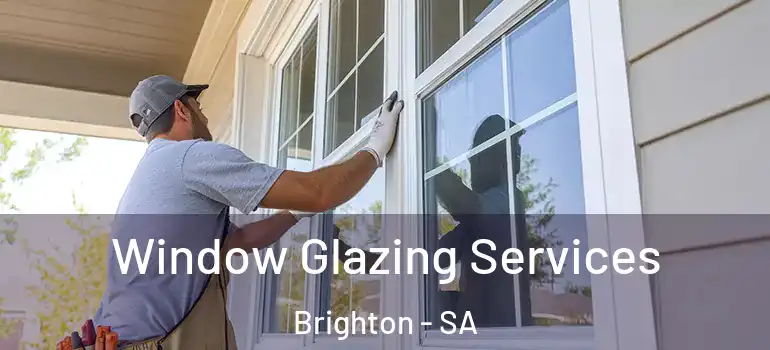 Window Glazing Services Brighton - SA