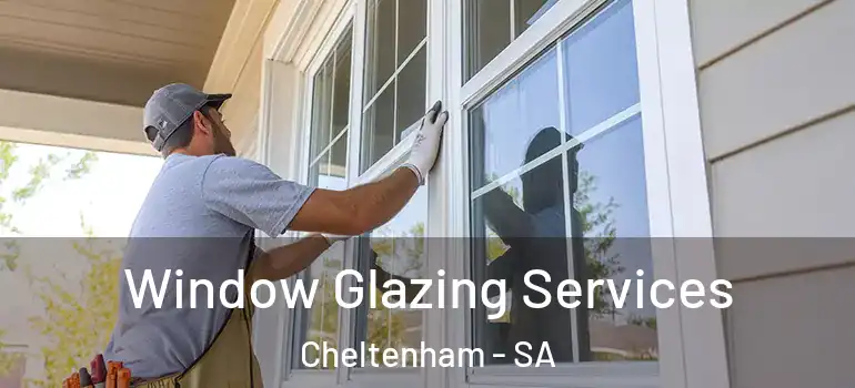 Window Glazing Services Cheltenham - SA