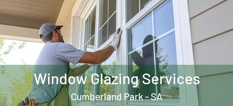 Window Glazing Services Cumberland Park - SA