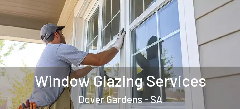 Window Glazing Services Dover Gardens - SA