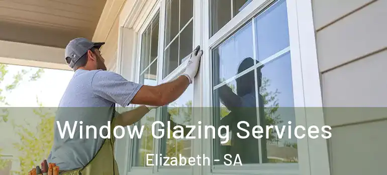  Window Glazing Services Elizabeth - SA
