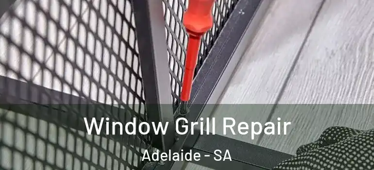  Window Grill Repair Adelaide - SA