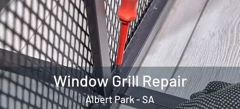 Window Grill Repair Albert Park - SA