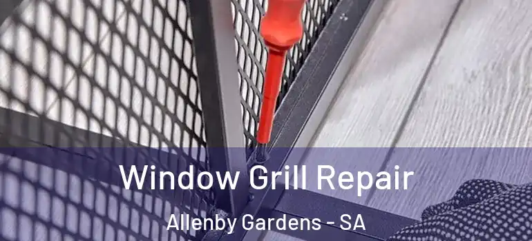 Window Grill Repair Allenby Gardens - SA