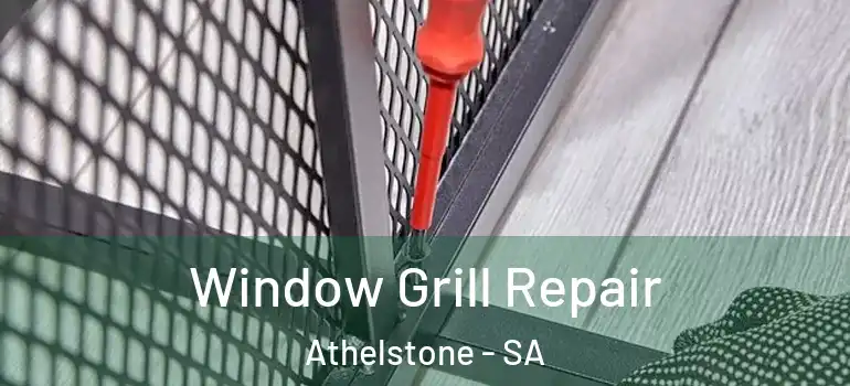 Window Grill Repair Athelstone - SA