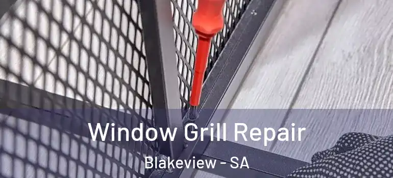 Window Grill Repair Blakeview - SA