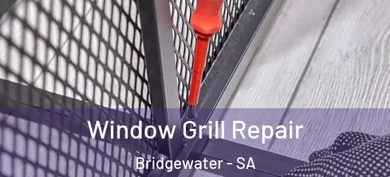  Window Grill Repair Bridgewater - SA