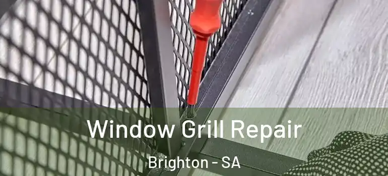 Window Grill Repair Brighton - SA