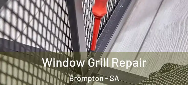 Window Grill Repair Brompton - SA