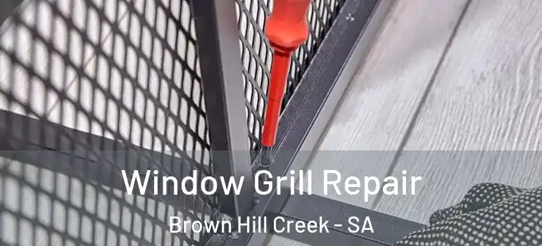  Window Grill Repair Brown Hill Creek - SA