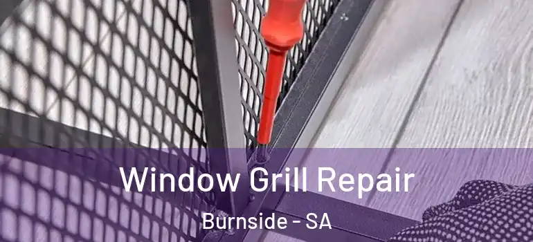 Window Grill Repair Burnside - SA