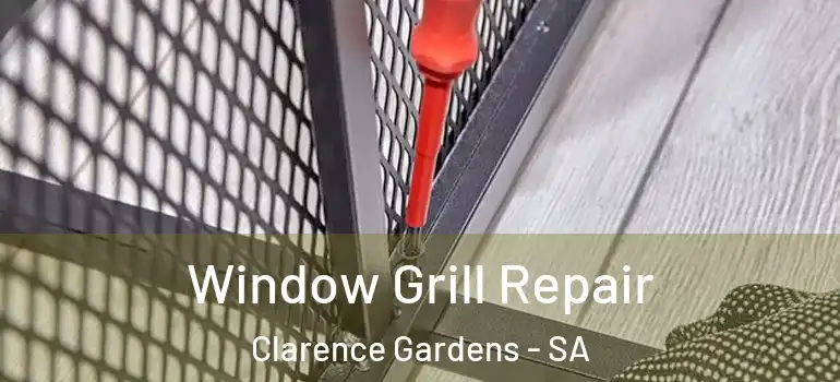 Window Grill Repair Clarence Gardens - SA