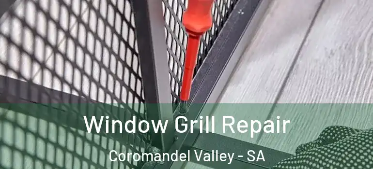  Window Grill Repair Coromandel Valley - SA