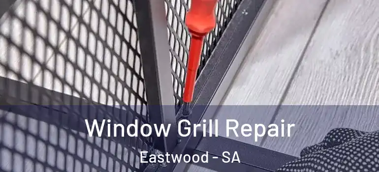  Window Grill Repair Eastwood - SA