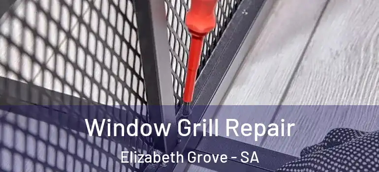 Window Grill Repair Elizabeth Grove - SA