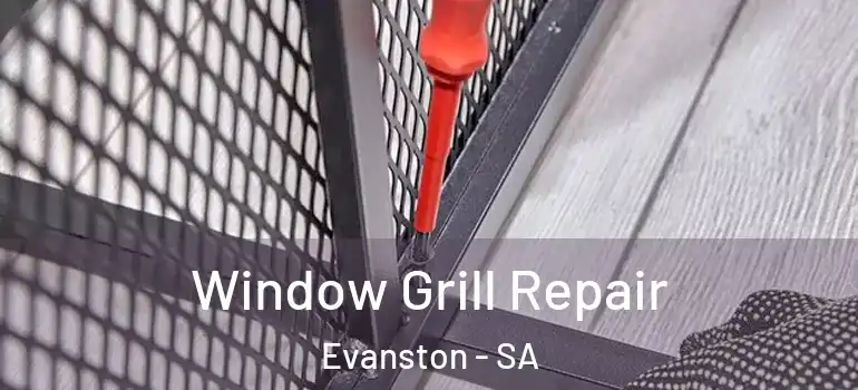 Window Grill Repair Evanston - SA