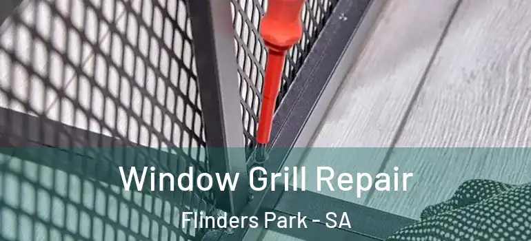 Window Grill Repair Flinders Park - SA