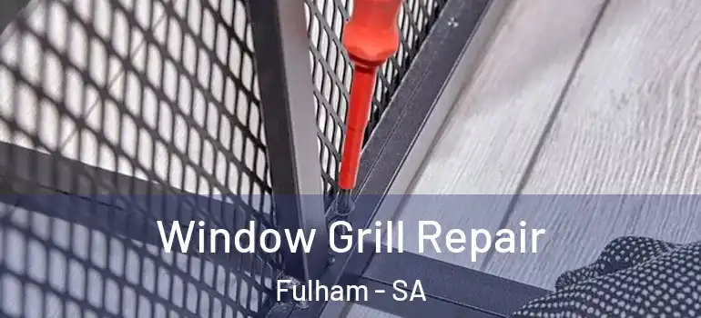  Window Grill Repair Fulham - SA