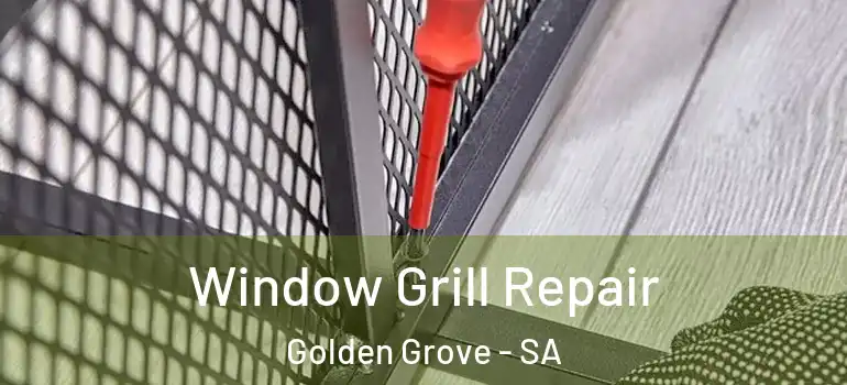  Window Grill Repair Golden Grove - SA