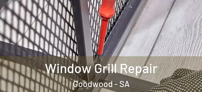  Window Grill Repair Goodwood - SA