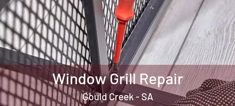  Window Grill Repair Gould Creek - SA