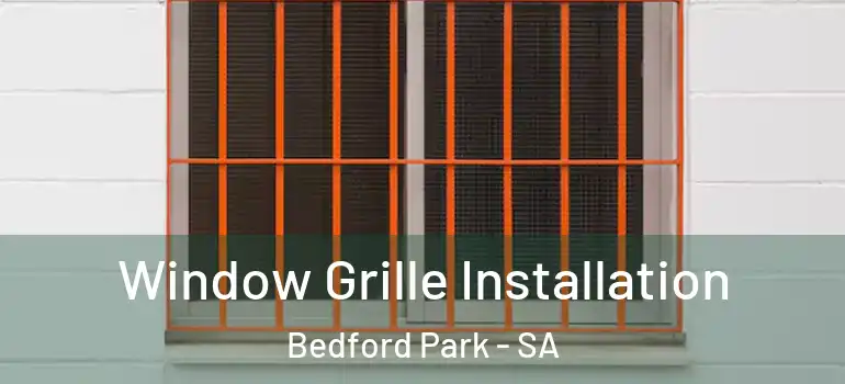  Window Grille Installation Bedford Park - SA