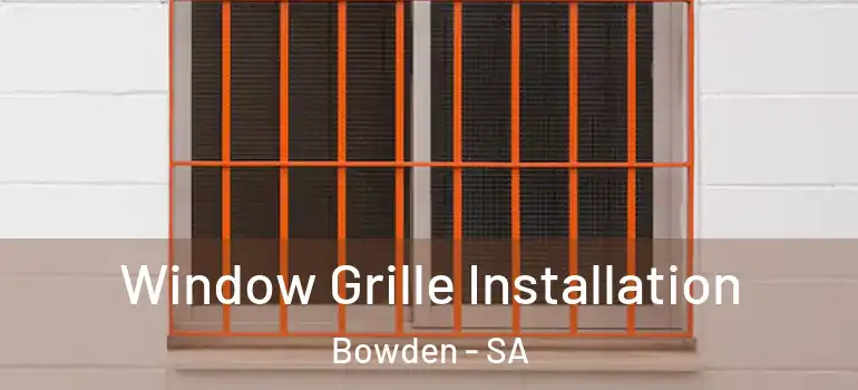 Window Grille Installation Bowden - SA