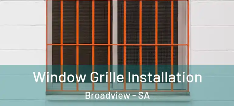 Window Grille Installation Broadview - SA