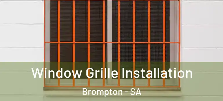 Window Grille Installation Brompton - SA