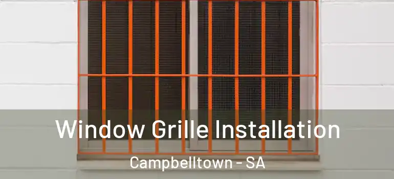 Window Grille Installation Campbelltown - SA