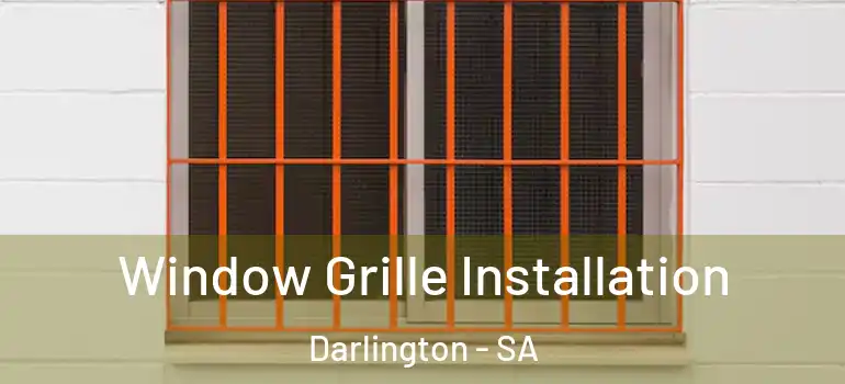 Window Grille Installation Darlington - SA