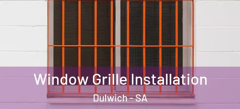 Window Grille Installation Dulwich - SA