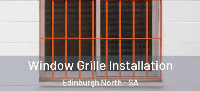 Window Grille Installation Edinburgh North - SA