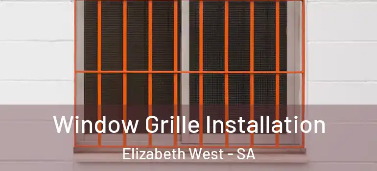 Window Grille Installation Elizabeth West - SA