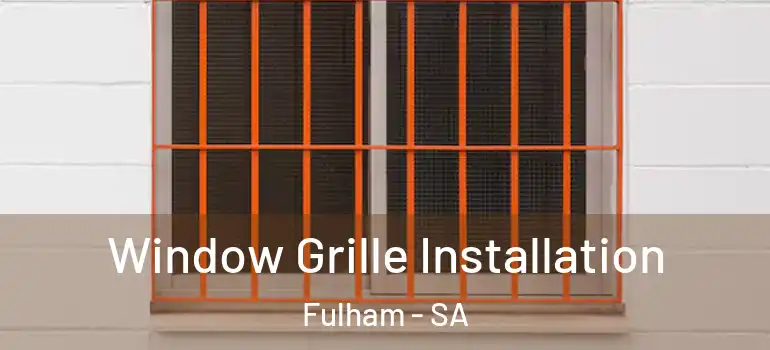  Window Grille Installation Fulham - SA