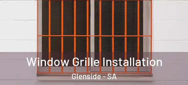 Window Grille Installation Glenside - SA