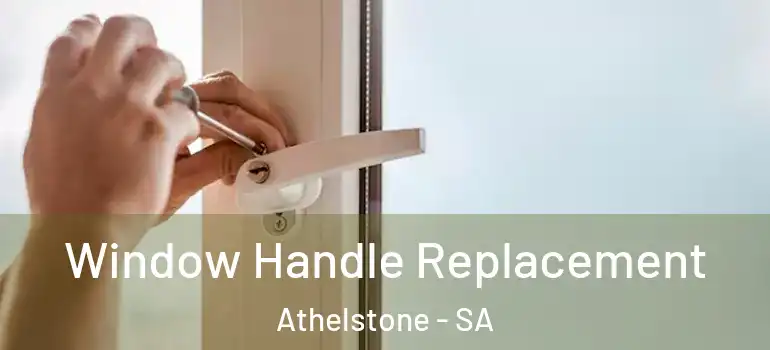 Window Handle Replacement Athelstone - SA