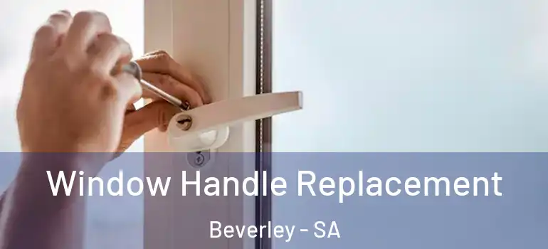Window Handle Replacement Beverley - SA