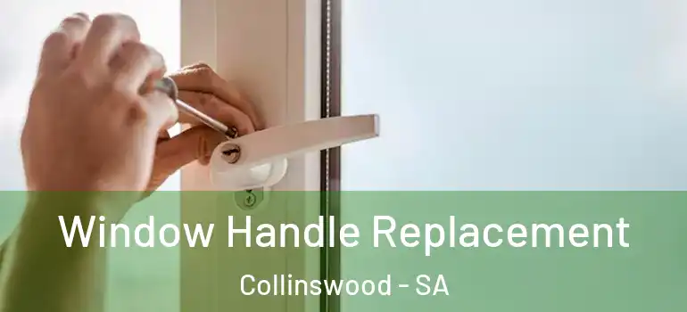 Window Handle Replacement Collinswood - SA