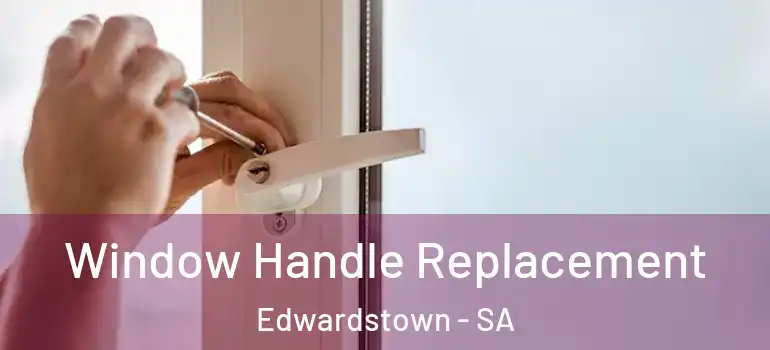 Window Handle Replacement Edwardstown - SA