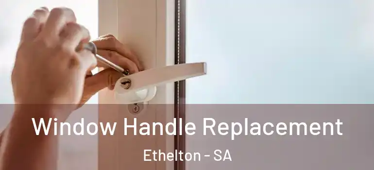 Window Handle Replacement Ethelton - SA